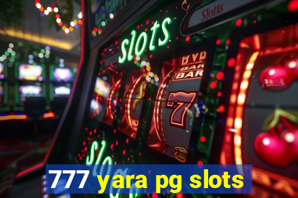 777 yara pg slots