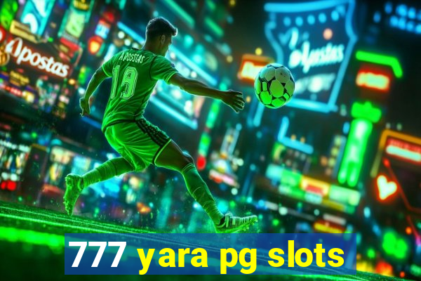 777 yara pg slots