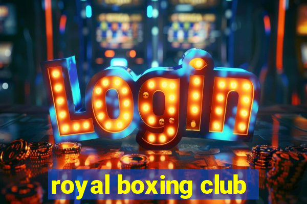 royal boxing club