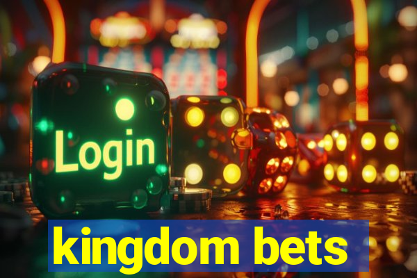 kingdom bets