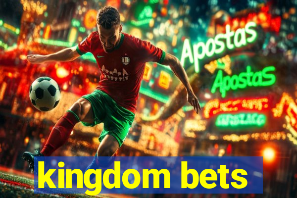 kingdom bets