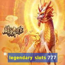 legendary slots 777