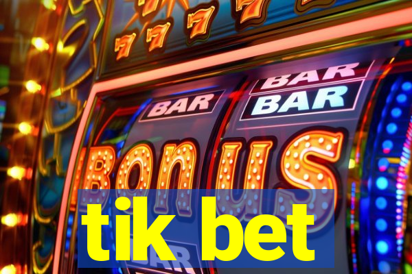 tik bet