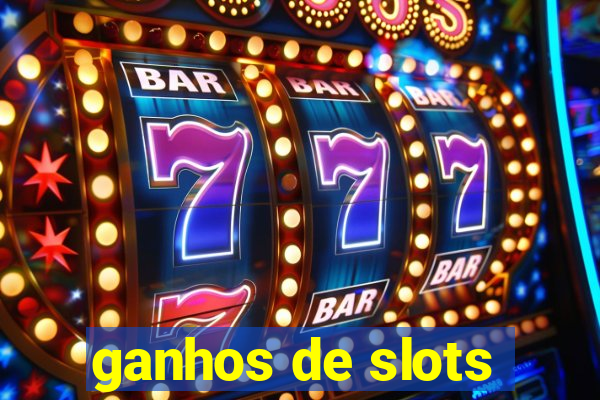 ganhos de slots