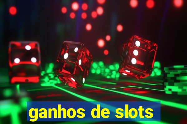 ganhos de slots