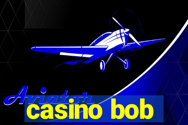 casino bob