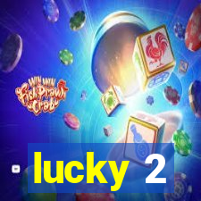 lucky 2