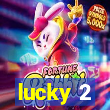 lucky 2