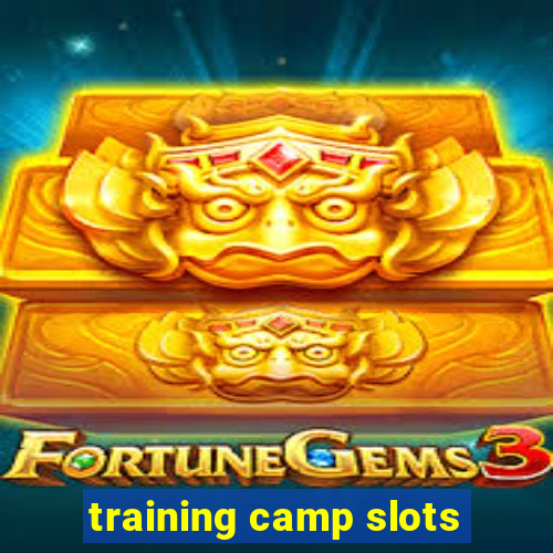 training camp slots