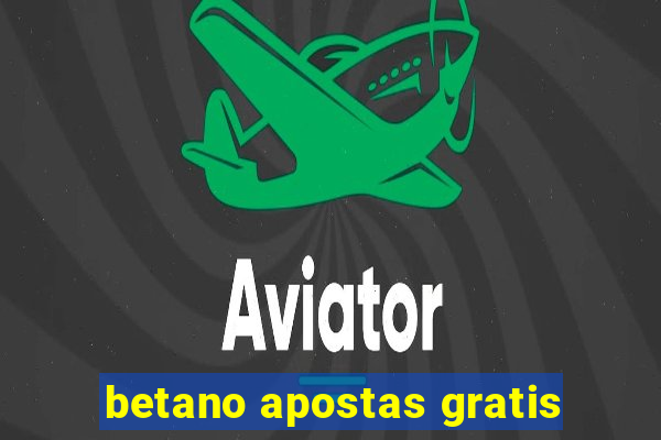 betano apostas gratis