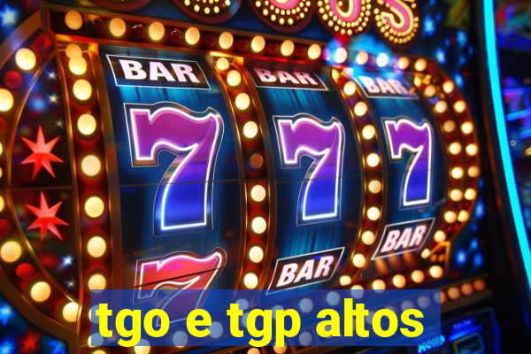 tgo e tgp altos