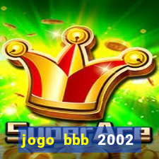 jogo bbb 2002 download android