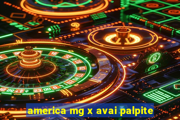 america mg x avai palpite