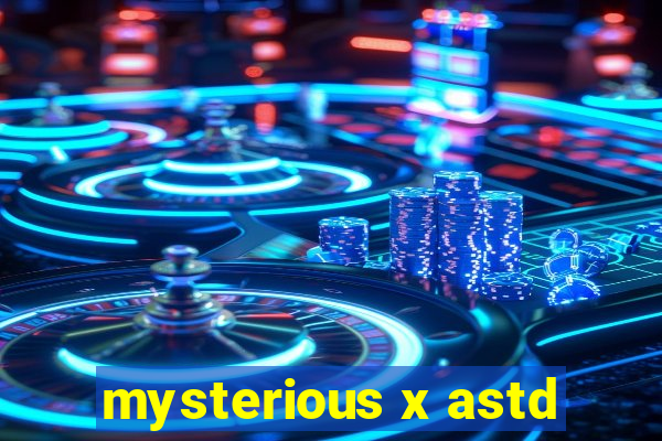 mysterious x astd