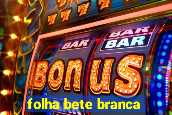 folha bete branca