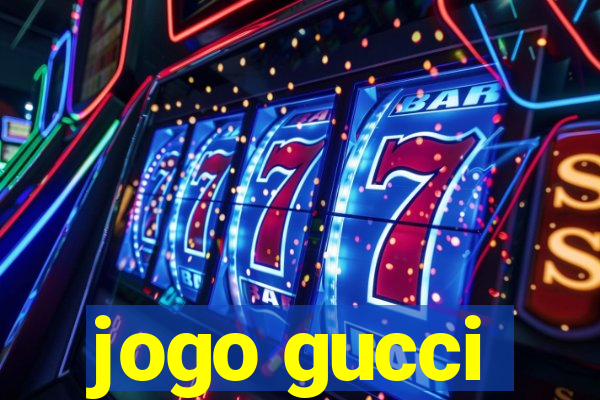 jogo gucci