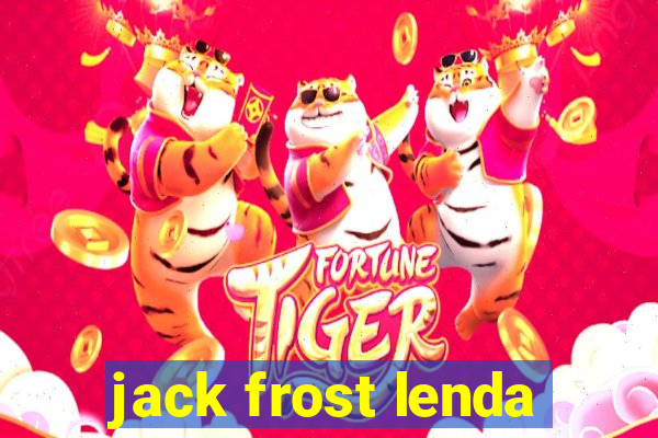 jack frost lenda