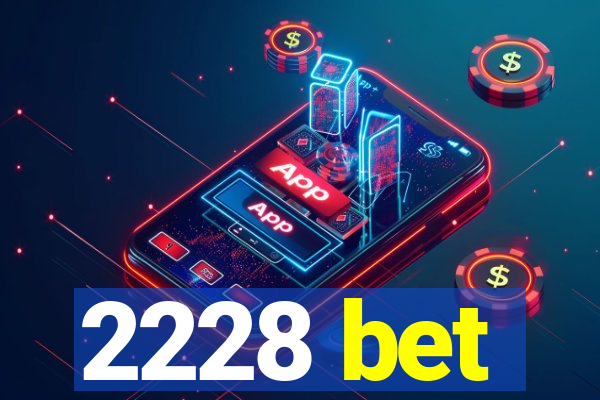 2228 bet