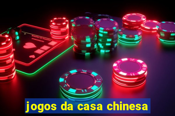 jogos da casa chinesa