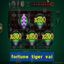 fortune tiger vai de bet