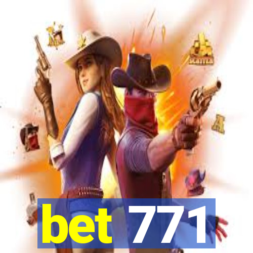 bet 771