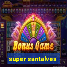 super santalves