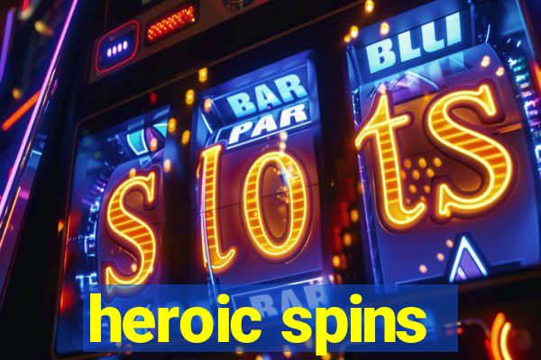 heroic spins