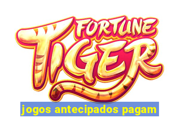 jogos antecipados pagam