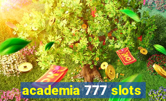 academia 777 slots