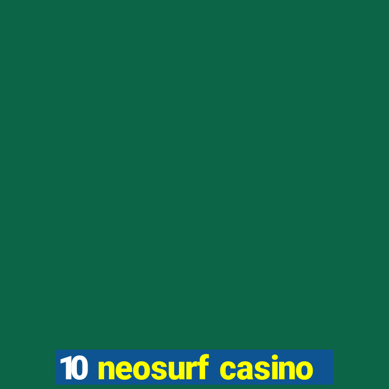 10 neosurf casino