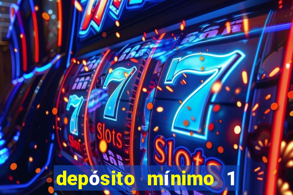 depósito mínimo 1 real bet