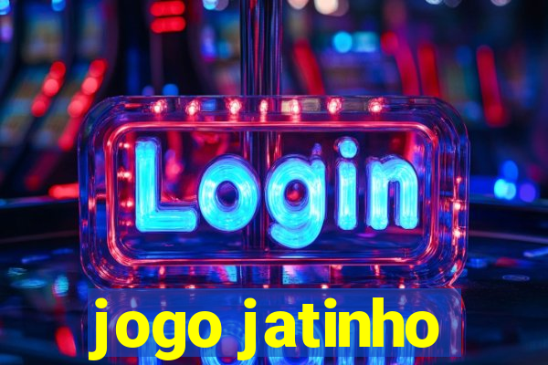 jogo jatinho