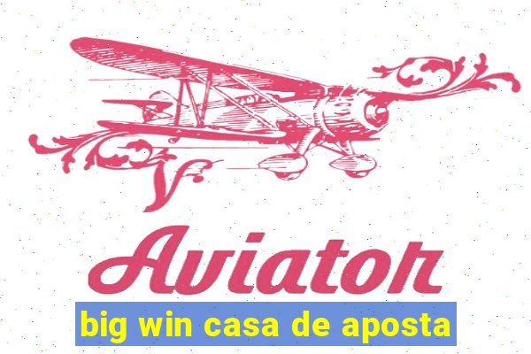 big win casa de aposta