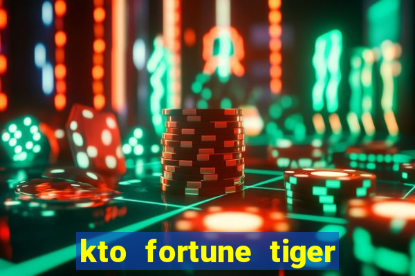 kto fortune tiger é confiável