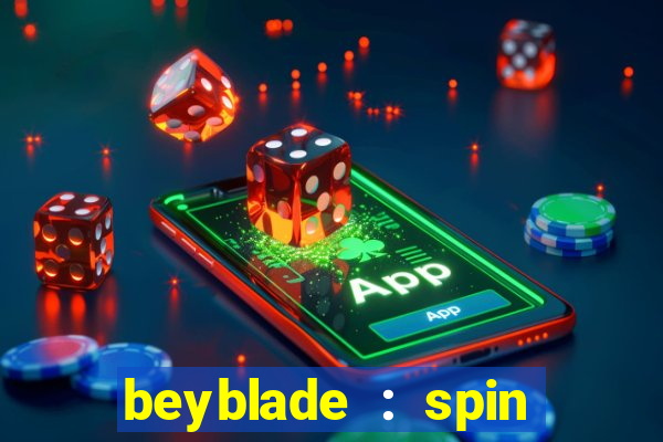 beyblade : spin blade 1