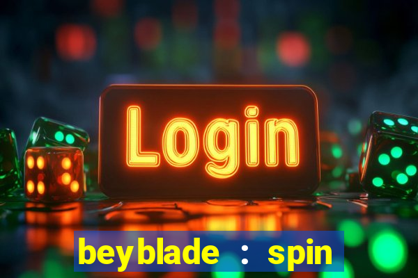 beyblade : spin blade 1