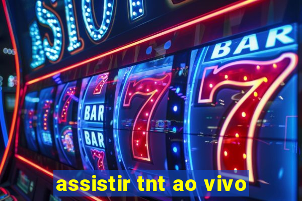 assistir tnt ao vivo