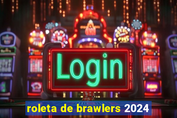 roleta de brawlers 2024