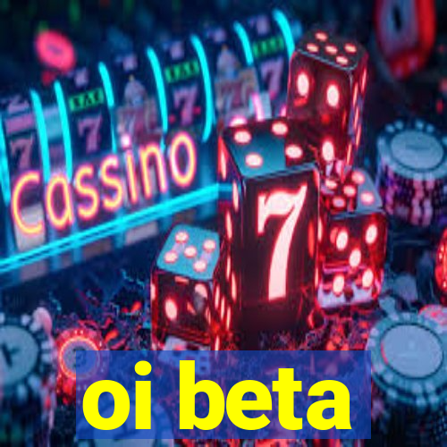 oi beta