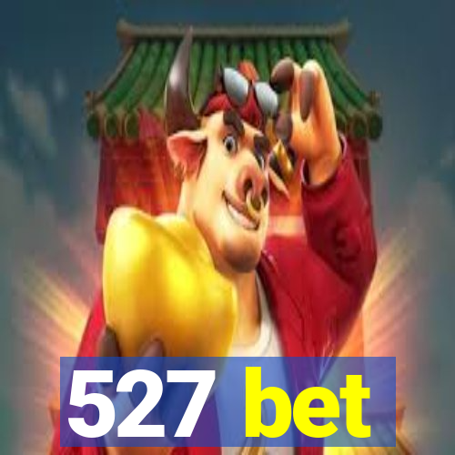 527 bet