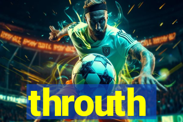 throuth