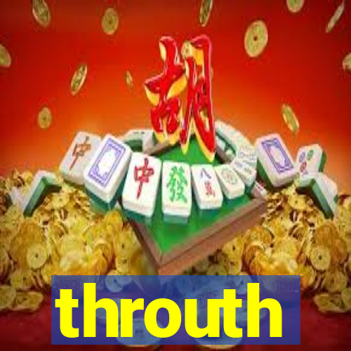 throuth