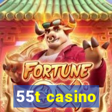 55t casino