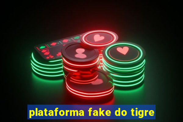 plataforma fake do tigre