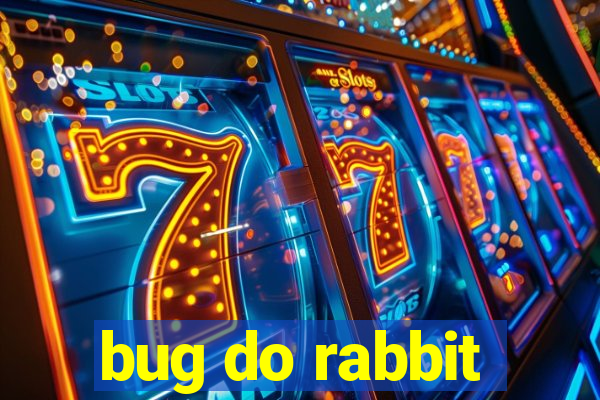 bug do rabbit