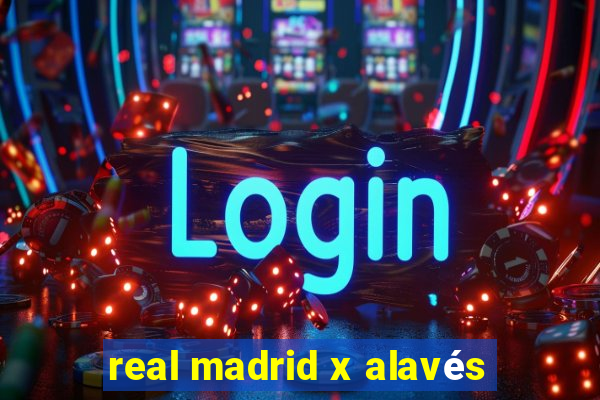 real madrid x alavés