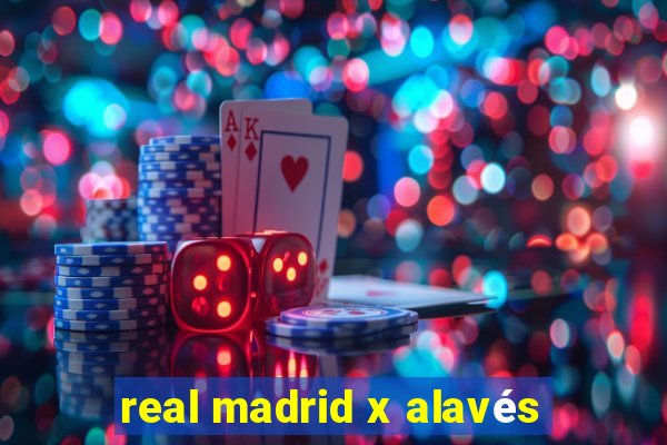 real madrid x alavés