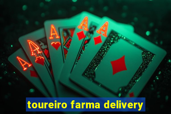 toureiro farma delivery