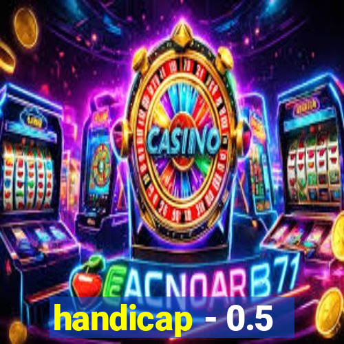 handicap - 0.5