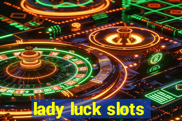 lady luck slots